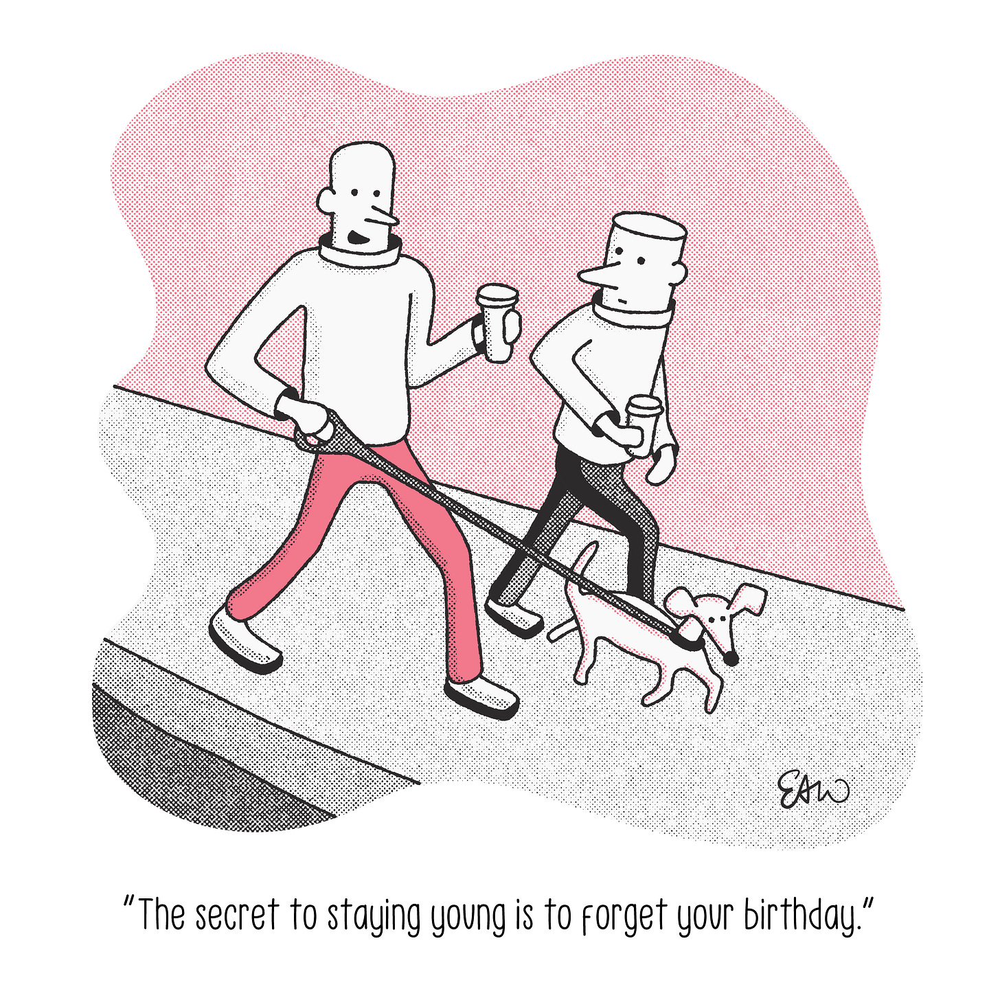 Single panel gag cartoon showing two characters walking down a sidwalk with their dog. One says to the other, The secret to staying young is to forget your birthday.