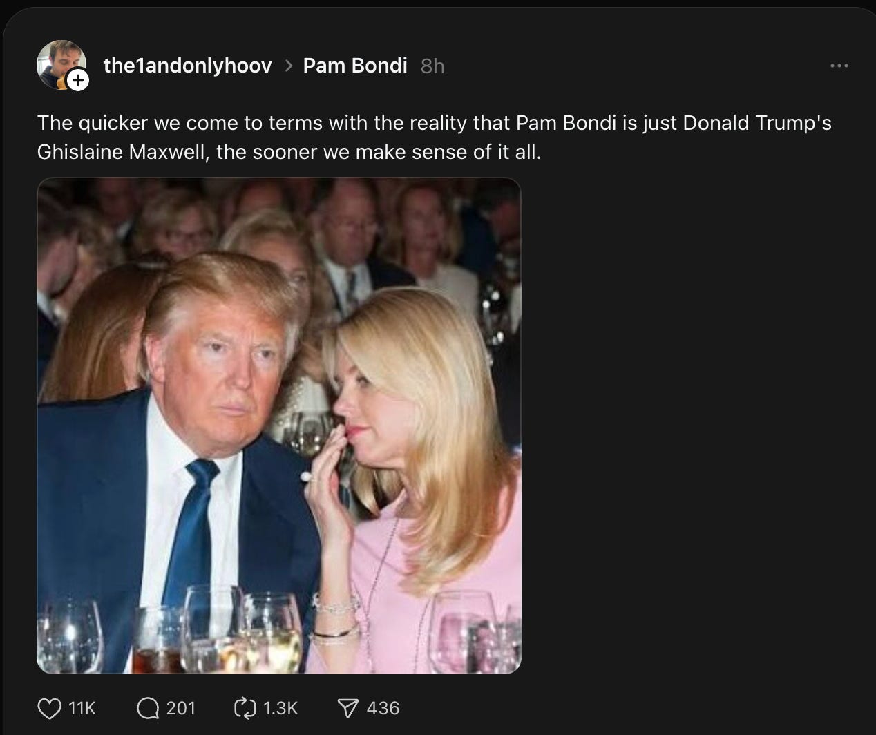 Random post in Threads: The quicker we come to terms with the reality that Pam Bondi is just Donald Trump's Ghislaine Maxwell, the sooner we make sense of it all.