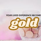 Alchemize Your Life Experience Into Gold