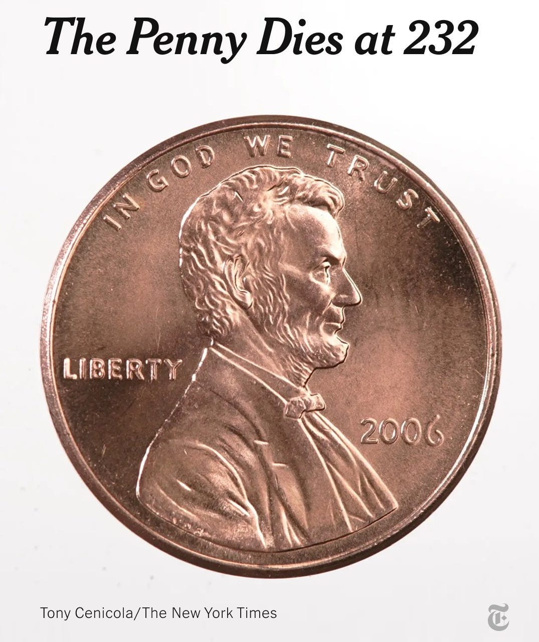 May be an image of money and text that says 'The Penny Dies at 232 GOD WE IN TRUS FRUST LIBERTY 2006 Tony Cenicola/The nyCenicola/TheNewYorkTimes The New York Times'