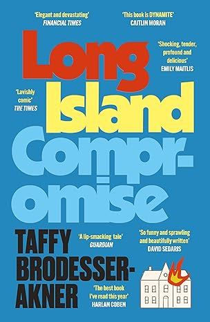 Long Island Compromise: A sensational new novel by the international bestselling author of Fleishman Is in Trouble Long Island Compromise: A sensational new novel by the international bestselling author of Fleishman Is in Trouble