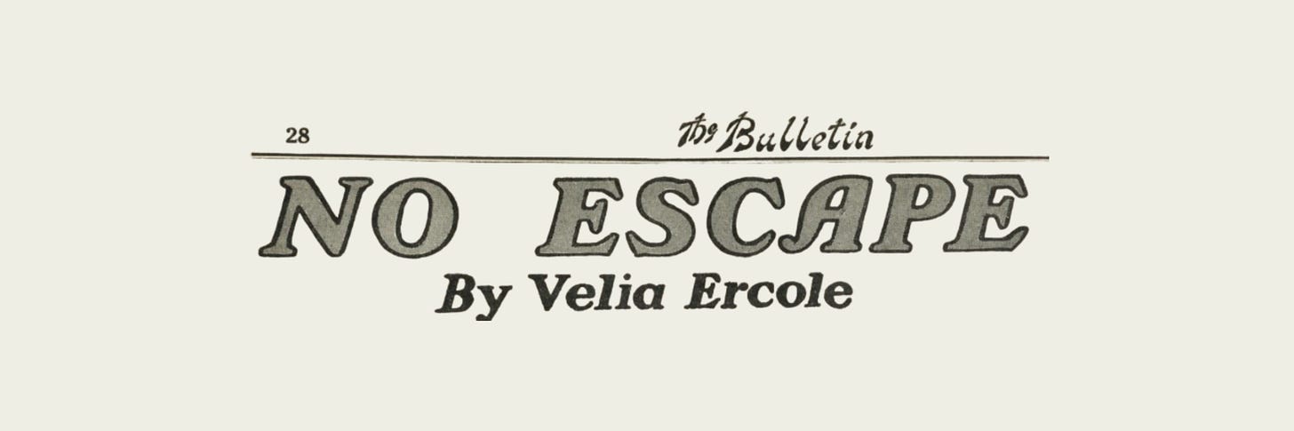 A black and white newspaper clipping featuring a stylised header with the words ‘The Bulletin”, “No Escape”, “by Velia Ercole”