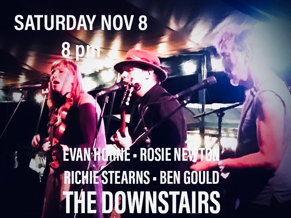 May be an image of text that says 'SATURDAY NOV 8 8 p pr EVANHOMNE CIINE ROSIE NEN TON EVAN RICHIE RICMIESTEAR STEARNS BEN GOULD THE DOWNSTAIRS'