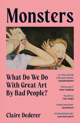 Monsters: What Do We Do with Great Art by Bad People? (Paperback)