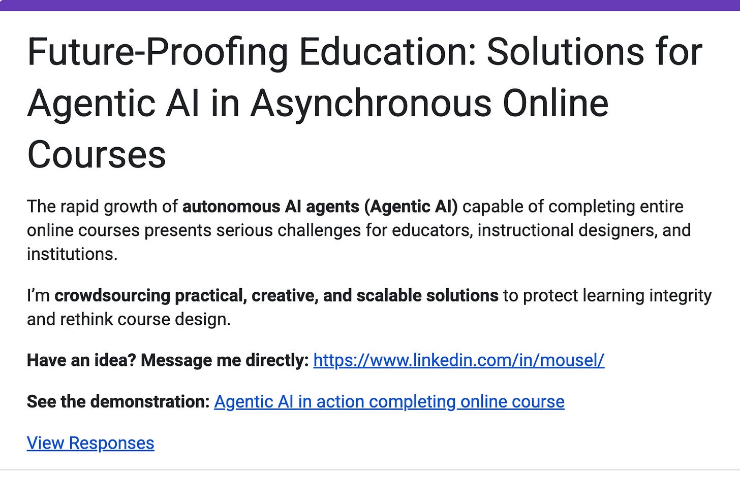 Screenshot of Google form 'Future-Proofing Education: Solutions for Agentic AI in Asynchronous Online Courses' describing the challenges of autonomous AI agents capable of completing entire online courses. The post requests crowdsourced solutions to protect learning integrity and rethink course design, with links to contact the author and view a demonstration of agentic AI completing an online course.