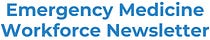 Emergency Medicine Workforce Newsletter