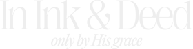 In Ink & Deed (Only by His grace)