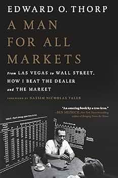 A Man for All Markets: From Las Vegas to Wall Street, How I Beat the Dealer and the Market A Man for All Markets: From Las Vegas to Wall Street, How I Beat the Dealer and the Market