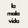 La mala vida