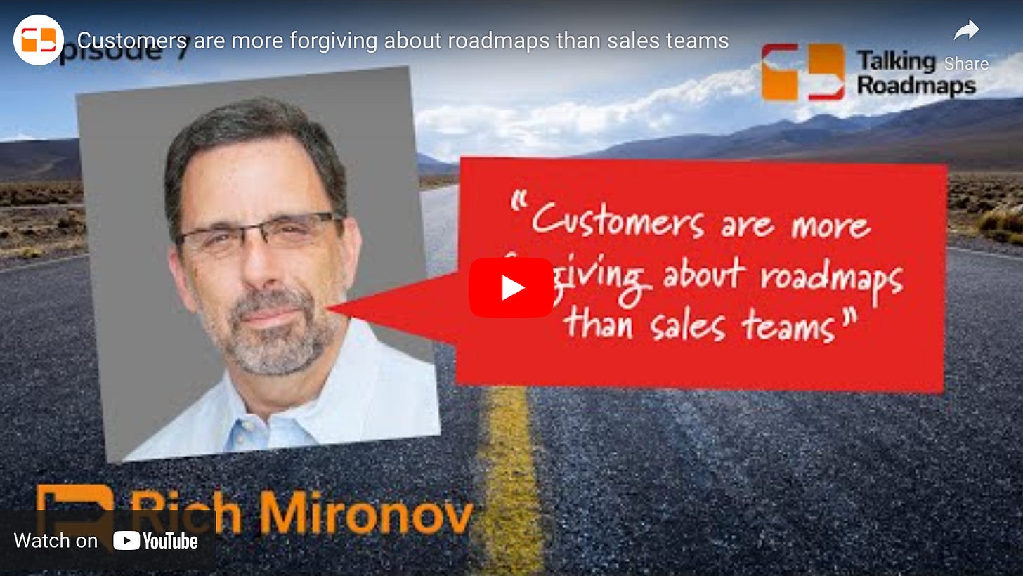 Customers are more forgiving about roadmaps than sales teams Customers are more forgiving about roadmaps than sales teams