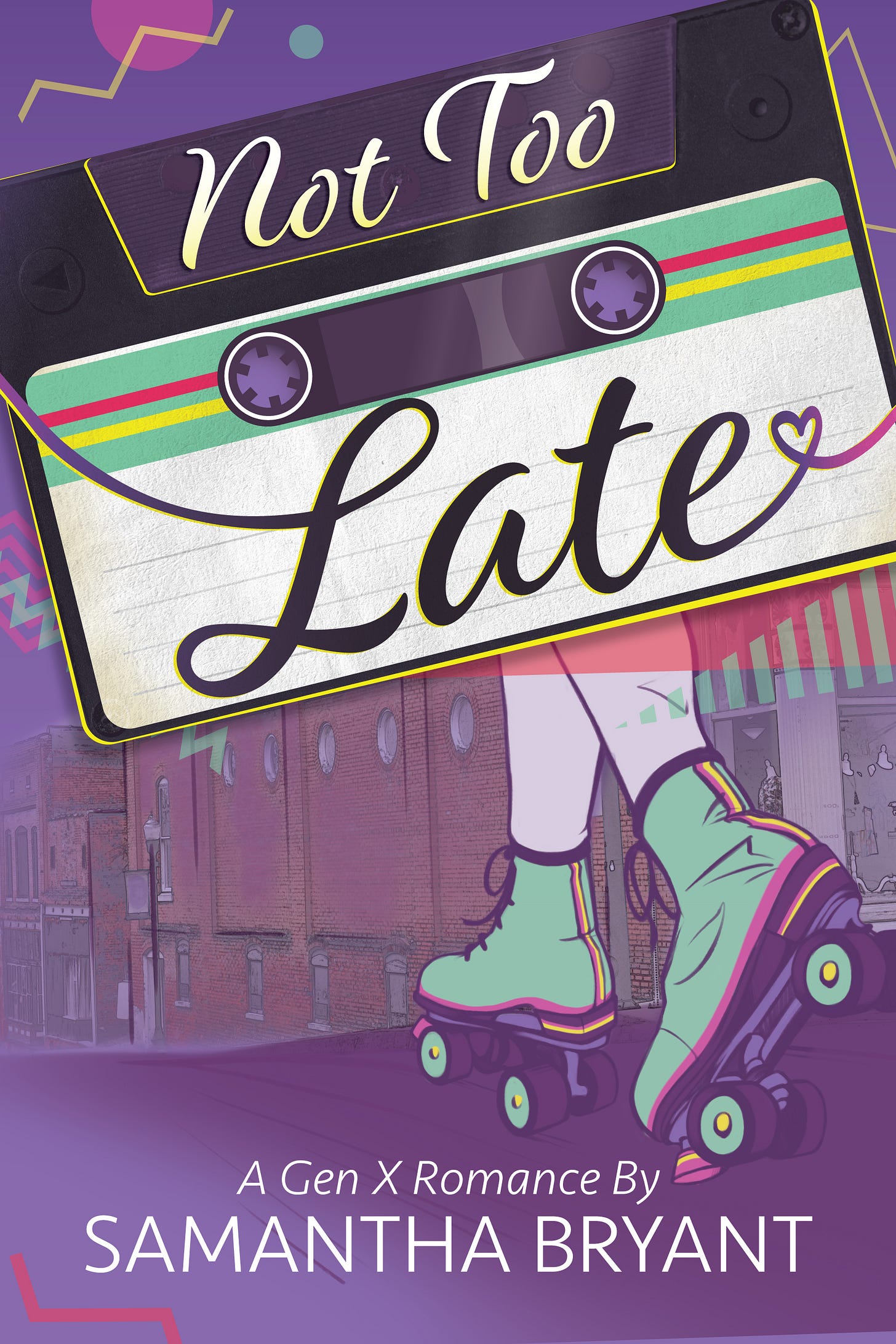 Book cover. Purple background with Trapper Keeper stye details. Title text Not Too Late is in a handwriting style on a cassette tape. Main image is a pair of rollerskate clad feet. Book cover. Purple background with Trapper Keeper stye details. Title text Not Too Late is in a handwriting style on a cassette tape. Main image is a pair of rollerskate clad feet.