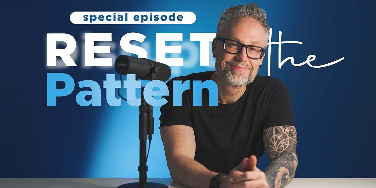 (Special) Episode 008 - Reset the Pattern