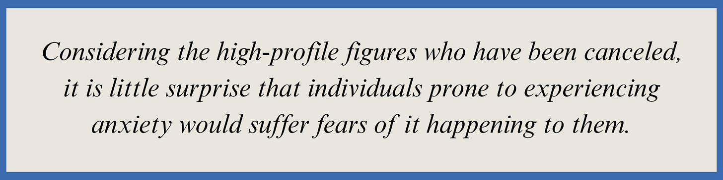 Pull quote that reads: Considering the high-profile figures who have been canceled, it is little surprise that individuals prone to experiencing anxiety would suffer fears of it happening to them.