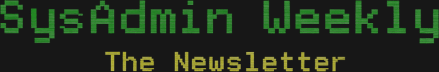 SysAdmin Weekly