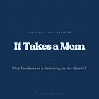 It Takes A Mom