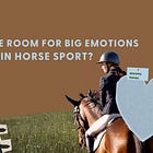Is there room for big emotions in horse sport?