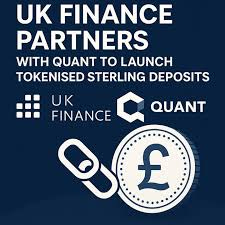 UK Finance Partners with Quant to Launch Tokenised Sterling Deposits