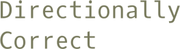Directionally Correct