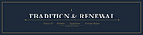 Tradition & Renewal