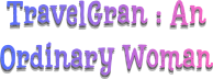 Travelgran - An Ordinary Woman