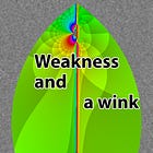 Weakness and a Wink
