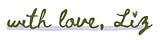 with love, Liz