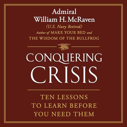 Conquering Crisis: Ten Lessons to Learn Before You Need Them [Book]