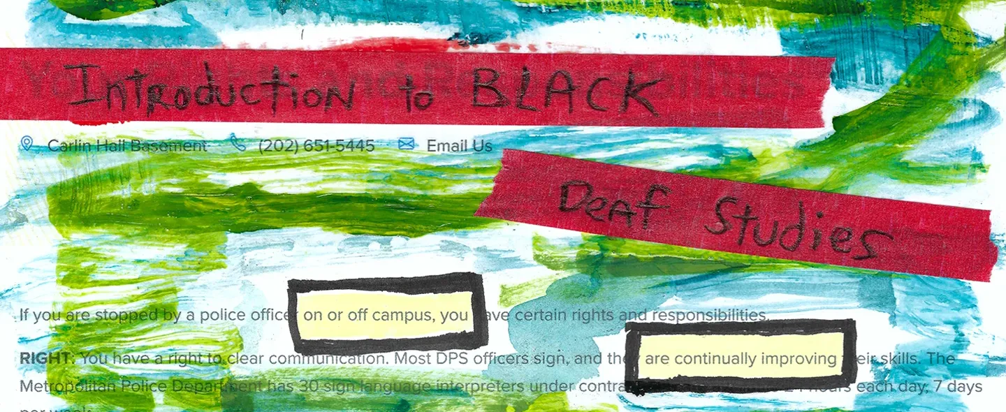 Collage with red and yellow brushstrokes and text highlighted and in boxes. Text says Introduction to Black Deaf Studies. on or off campus. we continually improving.