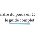 Perdre du poids en 2026 : le guide complet
