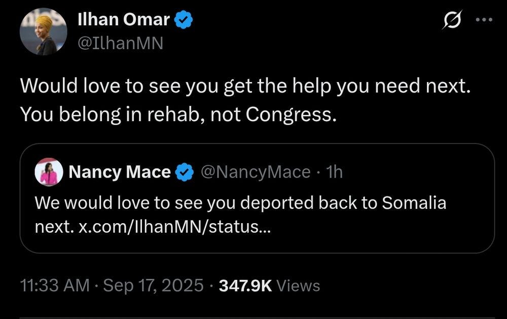Nancy Mace telling ilhan Omar she should be "deported back to Somalia" and Omar responding "you belong in rehab, not congress."