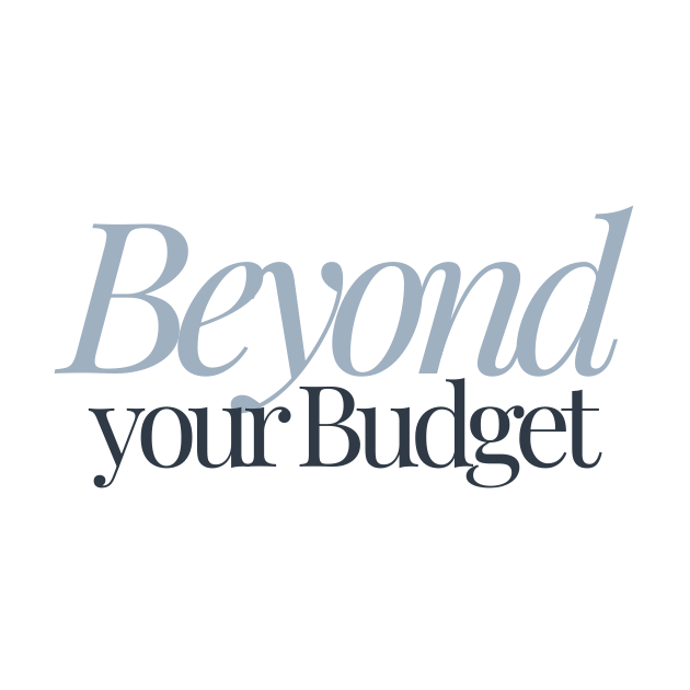 Beyond Your Budget