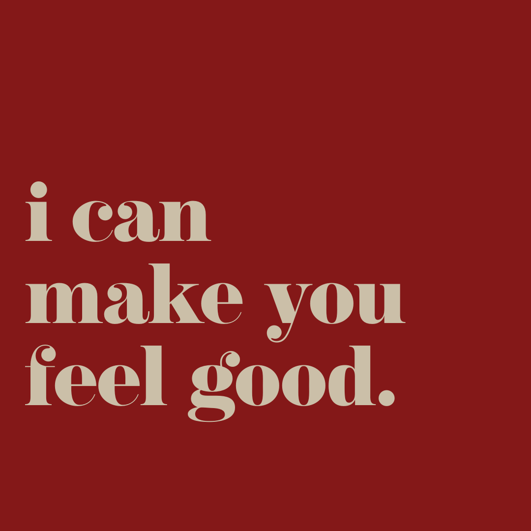 i can make you feel good