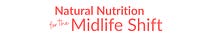 Natural Nutrition for the Midlife Shift
