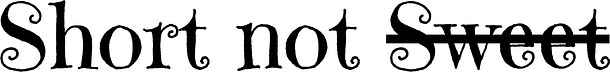 Short not Sweet