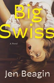 Big Swiss by Jen Beagin | Goodreads