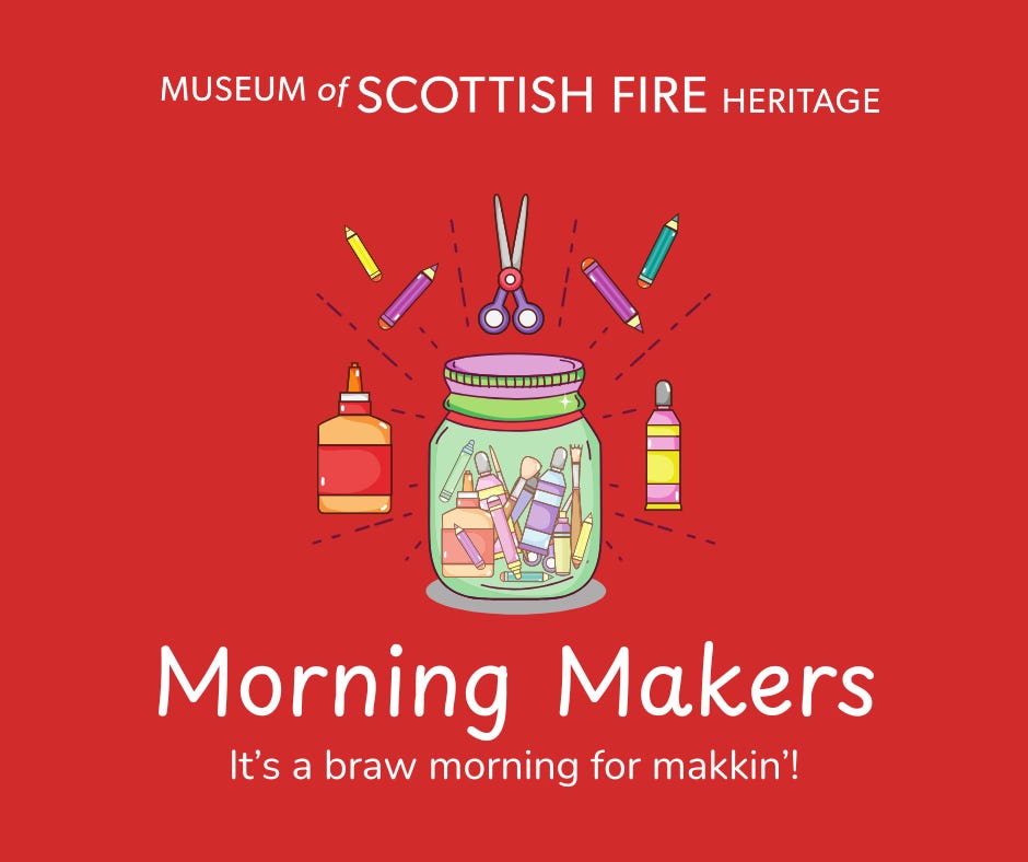 Bright red background featuring a colorful illustration of a jar filled with craft supplies such as pencils, glue sticks, and scissors. Around the jar, additional craft items like glue bottles, colored pencils, and scissors are arranged. Text reads: “Museum of Scottish Fire Heritage” at the top, “Morning Makers” in bold white letters, and “It’s a braw morning for makkin’!” below.