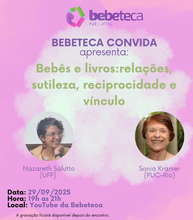 #descrevemospravocê  Convite digital para o evento online “Bebês e livros: relações, sutileza, reciprocidade e vínculo”, promovido pela Bebeteca FaE/UFMG. A atividade faz parte da série Bebeteca Convida e contará com a participação de Nazareth Salutto, da Universidade Federal Fluminense (UFF), e Sonia Kramer, da Pontifícia Universidade Católica do Rio de Janeiro (PUC-Rio). O encontro será realizado no dia 29 de setembro de 2025, uma segunda-feira, das 19h às 21h, com transmissão ao vivo pelo YouTube da Bebeteca. A observação no rodapé informa que a gravação ficará disponível depois do encontro.  O fundo do card tem tons suaves de rosa e lilás, com texturas que lembram nuvens ou aquarela. No topo, está o logotipo da Bebeteca — um símbolo geométrico em rosa e verde, seguido do nome “bebeteca” escrito em letras minúsculas roxas, acompanhado da sigla “FaE | UFMG”. Abaixo, o título do evento está centralizado, com palavras-chave em destaque na cor verde-oliva.  Na parte inferior da imagem, há duas fotos circulares das convidadas. À esquerda, Nazareth Salutto aparece sorridente, com cabelos curtos e cacheados, óculos e brincos grandes. À direita, Sonia Kramer também sorri; ela tem cabelos curtos e castanhos claros, com fundo desfocado em tom verde. Os nomes e instituições das convidadas estão escritos logo abaixo de cada retrato.