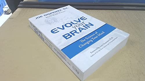 [Evolve Your Brain: The Science of Changing Your Mind] [Dispenza DC, Joe] [March, 09]
