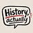 History, Actually