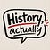 History, Actually 