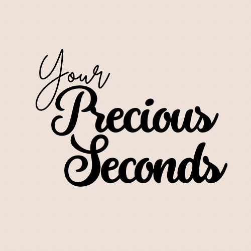 Your Precious Seconds