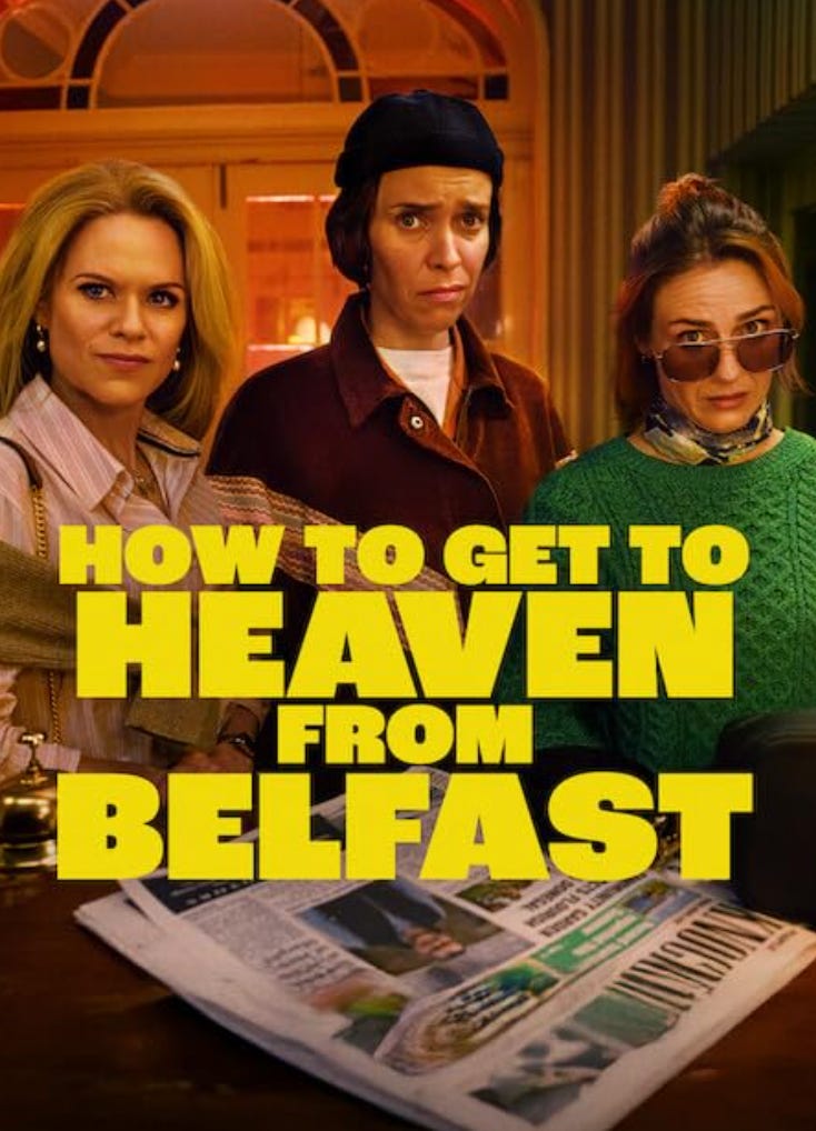 How to Get to Heaven from Belfast, etc.