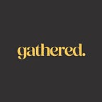 gathered.