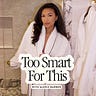 Too Smart For This with Alexis Barber