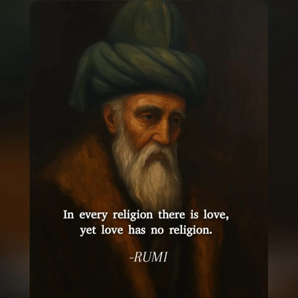 Ist möglicherweise ein Bild von Text „In every religion there Ineveryreligionhereislove, is love, yet love has no religion. -RUMI“