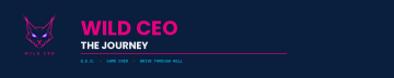 Wild CEO — The Journey