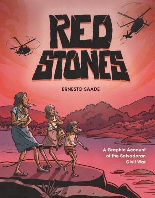 Red Stones: A Graphic Account of the Salvadoran Civil War by Ernesto Saade Red Stones: A Graphic Account of the Salvadoran Civil War by Ernesto Saade