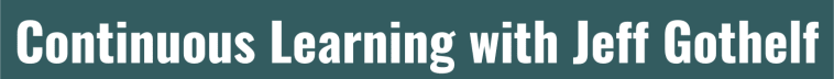 Continuous Learning with Jeff Gothelf