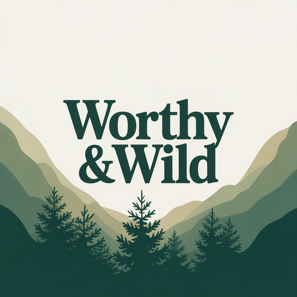 Worthy And Wild