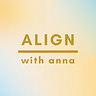 Align With Anna®️ by Anna Ortiz-Aragon